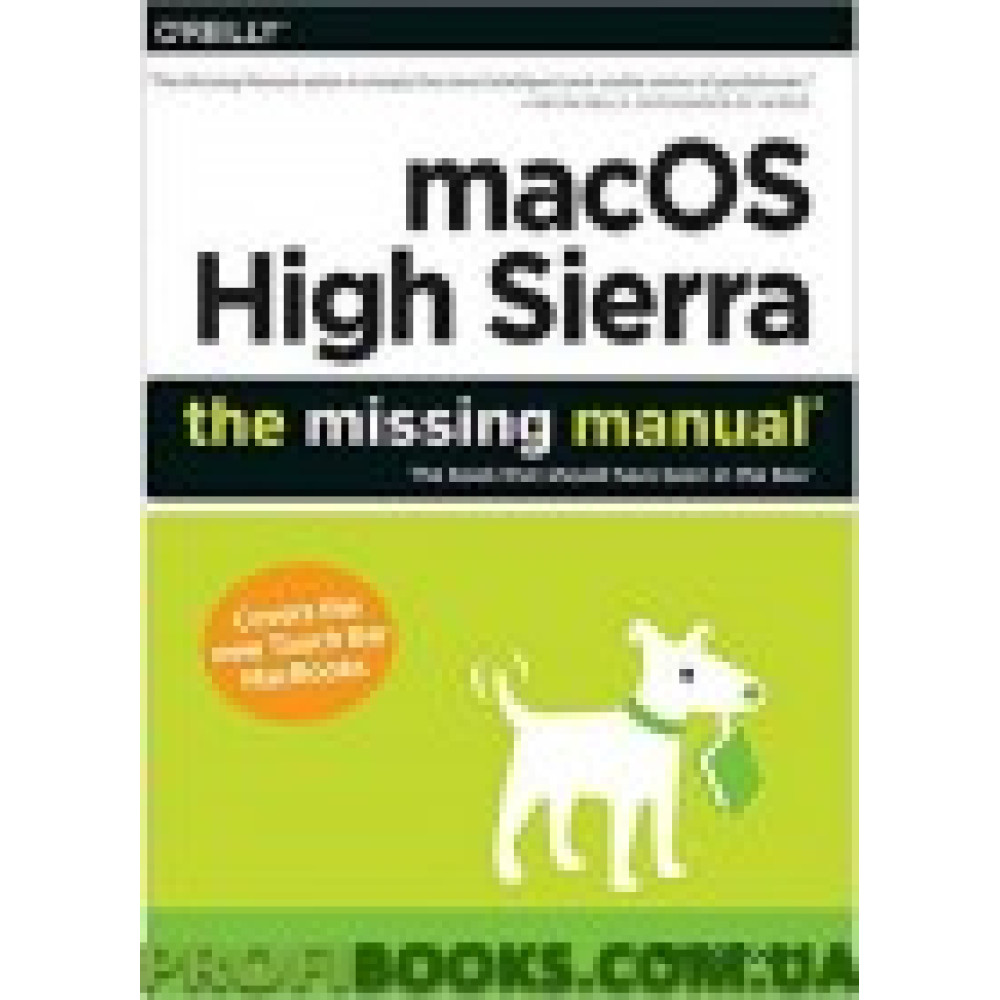 MacOS High Sierra: The Missing Manual: The book that should have been in the box 1st Edition MacOS High Sierra: The Missing Manual: The book that should have been in the box 1st Edition