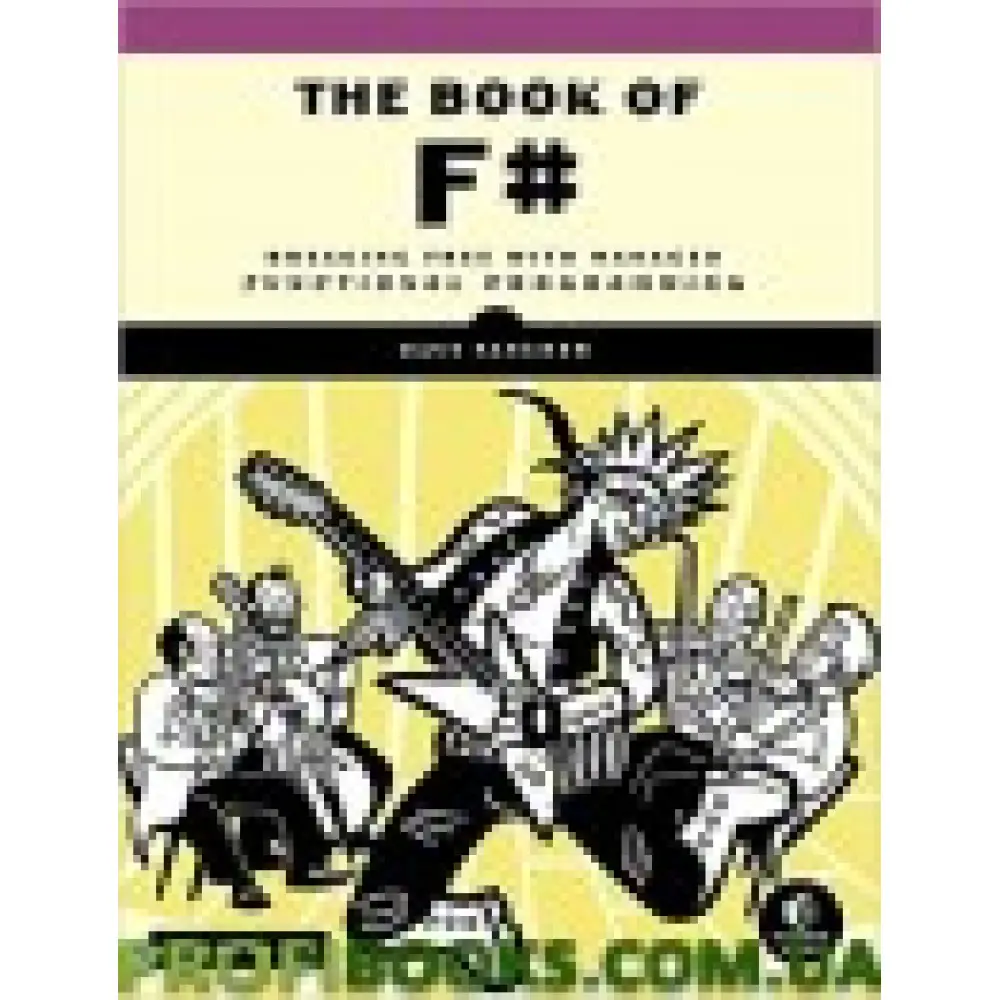 The Book of F# Breaking Free with Managed Functional Programming The Book of F# Breaking Free with Managed Functional Programming