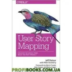 User Story Mapping: Discover the Whole Story, Build the Right Product 1st Edition User Story Mapping: Discover the Whole Story, Build the Right Product 1st Edition