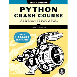 Python Crash Course, 3rd Edition: A Hands-On, Project-Based Introduction to Programming 3rd Edition. Eric Matt