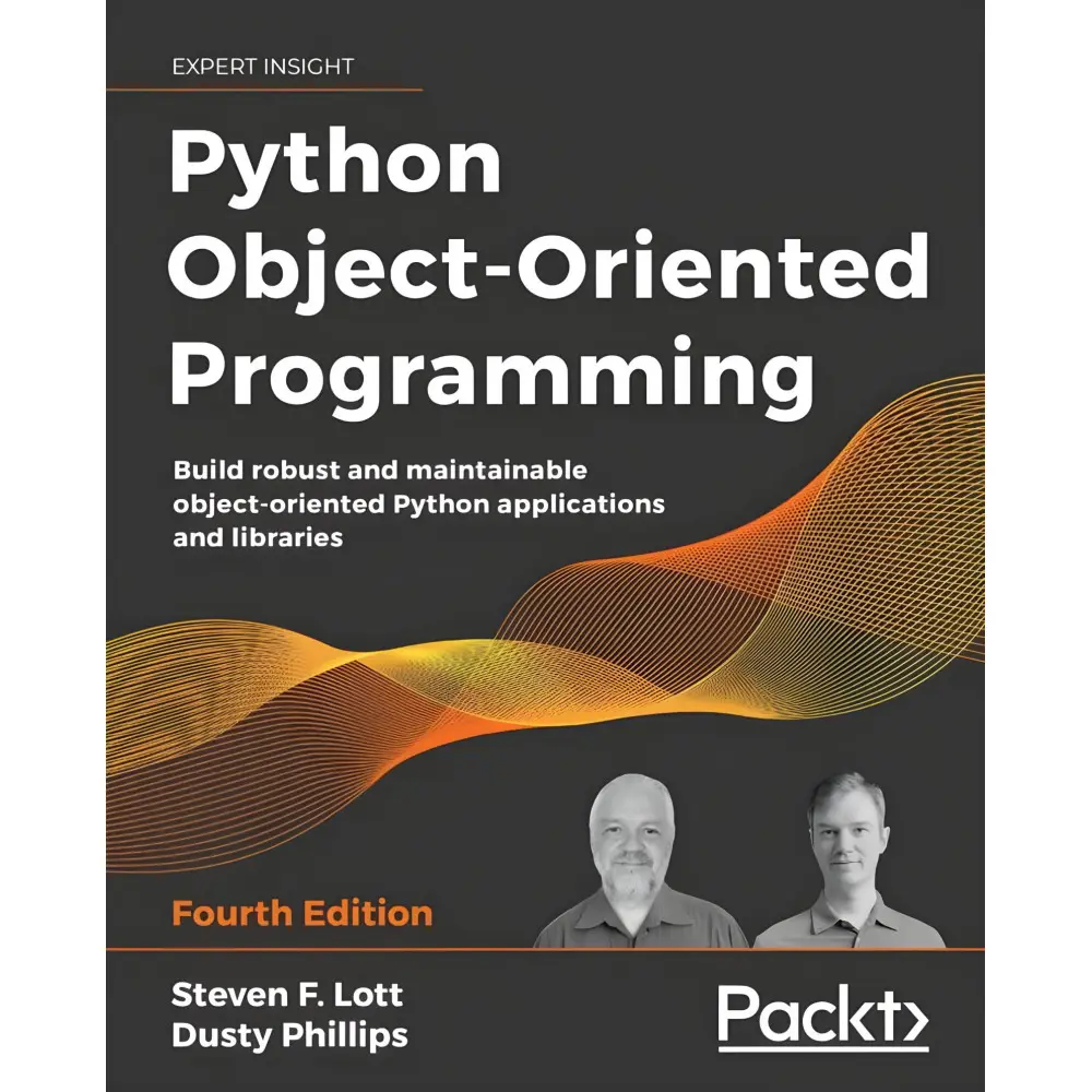 Python Object-Oriented Programming: Build robust and maintainable object-oriented Python applications and libraries, 4th Edition Python Object-Oriented Programming: Build robust and maintainable object-oriented Python applications and libraries, 4th Edition