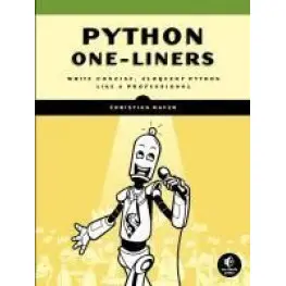 Python One-Liners: Write Concise, Eloquent Python Like a Professional. Christian Mayer Python One-Liners: Write Concise, Eloquent Python Like a Professional. Christian Mayer