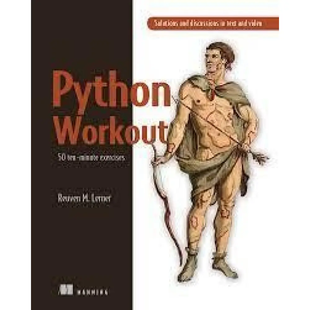 Python Workout 50 ten-minute exercises. Reuven M. Lerner Python Workout 50 ten-minute exercises. Reuven M. Lerner