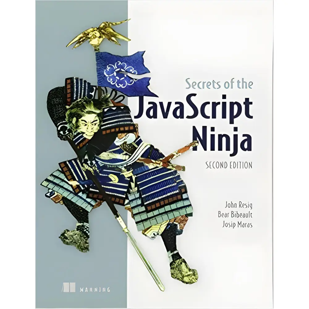 Secrets of the JavaScript Ninja 2nd Edition, John Resig Secrets of the JavaScript Ninja 2nd Edition, John Resig