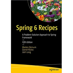 Spring 6 Recipes: A Problem-Solution Approach to Spring Framework 5th ed. Edition