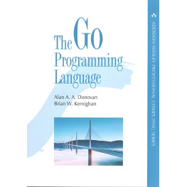 The Go Programming Language. Alan Donovan, Brian Kernighan