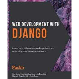 Web Development with Django: Learn to build modern web applications with a Python-based framework