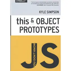 You Don't Know JS: this & Object Prototypes. Kyle Simpson You Don't Know JS: this & Object Prototypes. Kyle Simpson