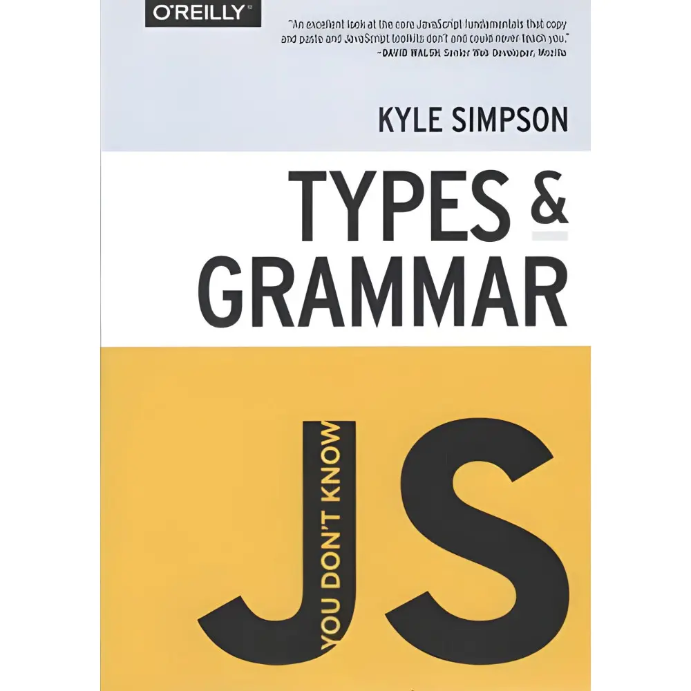 You Don't Know JS: Types & Grammar You Don't Know JS: Types & Grammar