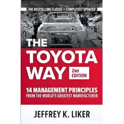The Toyota Way, Second Edition: 14 Management Principles from the World's Greatest Manufacturer 2nd Edition by Jeffrey Liker The Toyota Way, Second Edition: 14 Management Principles from the World's Greatest Manufacturer 2nd Edition by Jeffrey Liker