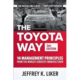 The Toyota Way, Second Edition: 14 Management Principles from the World's Greatest Manufacturer 2nd Edition by