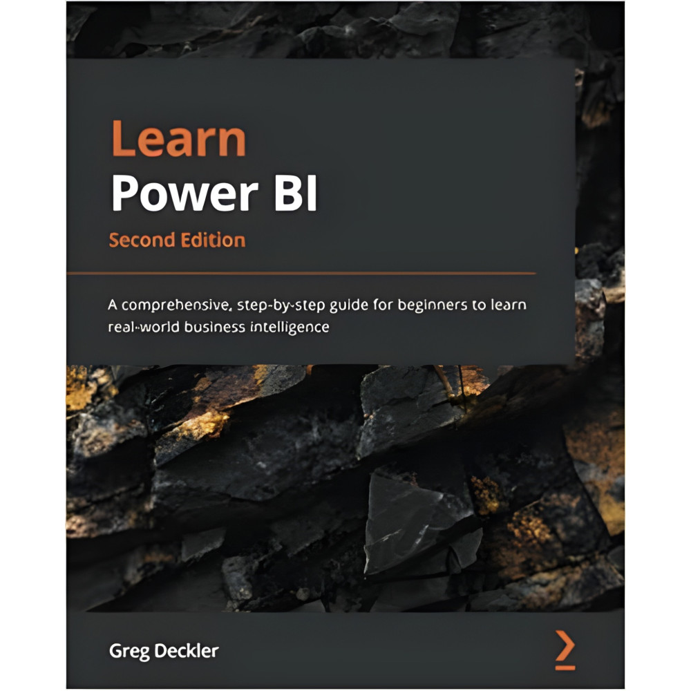 Learn Power BI. 2nd Edition: A comprehensive, step-by-step guide for beginners to learn real-world business intelligence. Greg Deckler (color edition)