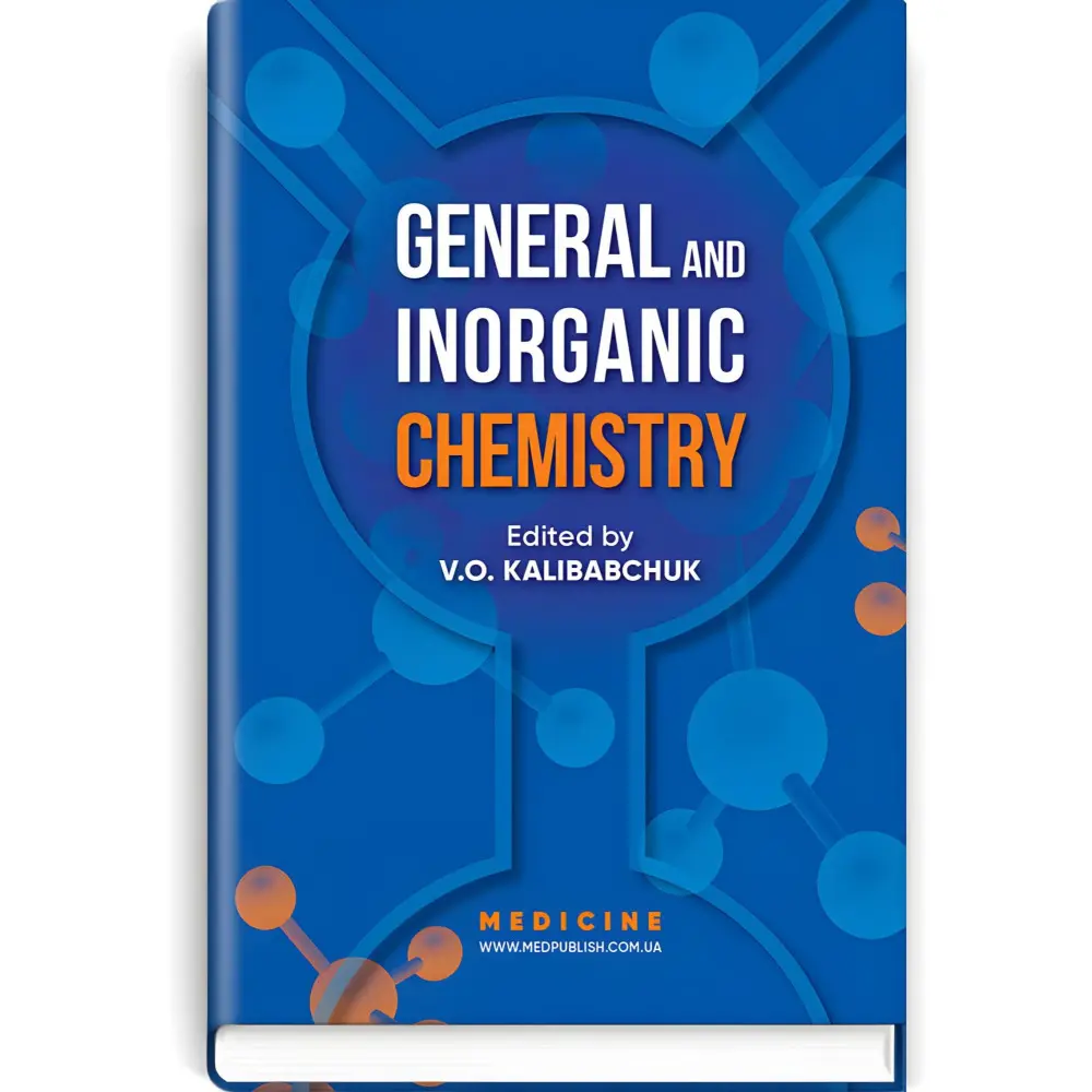 General and Inorganic Chemistry: textbook / V.O. Kalibabchuk, V.V. Ohurtsov, V.I. Halynska et al. General and Inorganic Chemistry: textbook / V.O. Kalibabchuk, V.V. Ohurtsov, V.I. Halynska et al.
