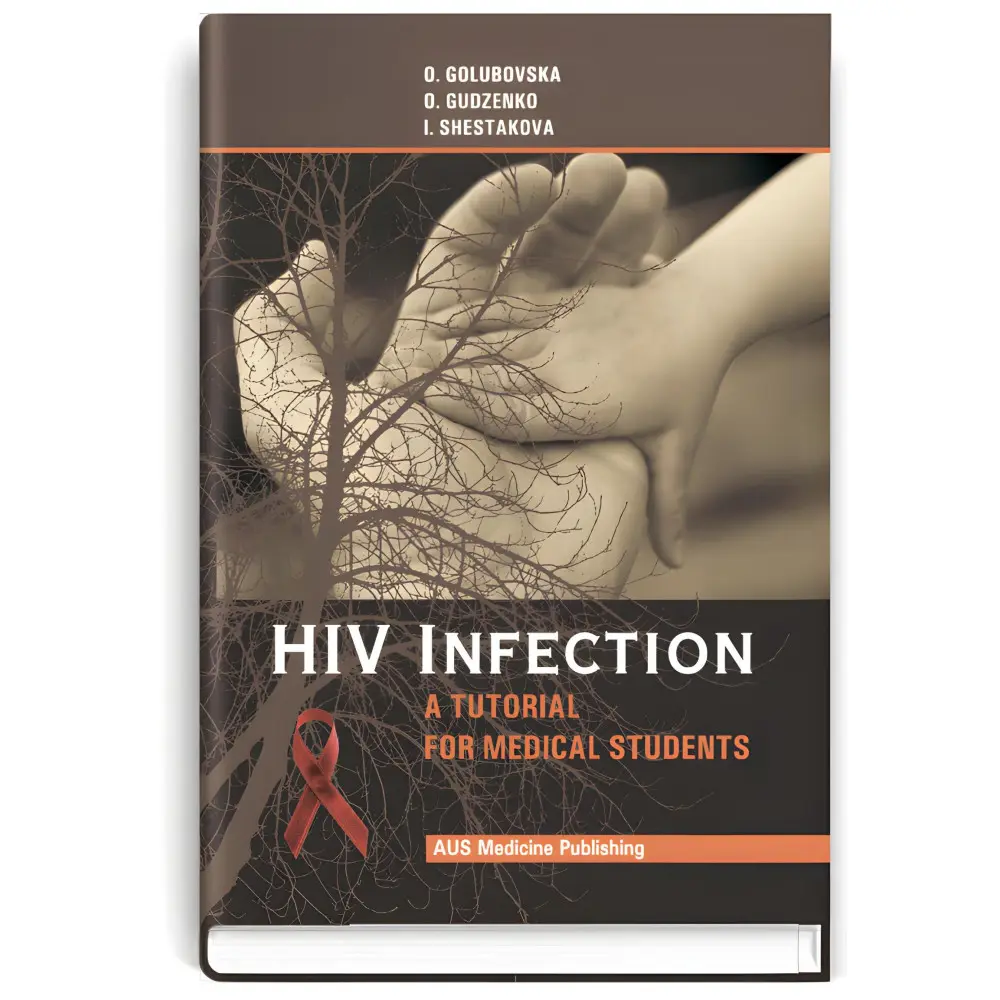 HIV-infection = ВІЛ-інфекція: навчальний посібник (ВНЗ ІV р. а.) / О.А. Голубовська, О.А. Гудзенко, І.В. Шестакова HIV-infection = ВІЛ-інфекція: навчальний посібник (ВНЗ ІV р. а.) / О.А. Голубовська, О.А. Гудзенко, І.В. Шестакова